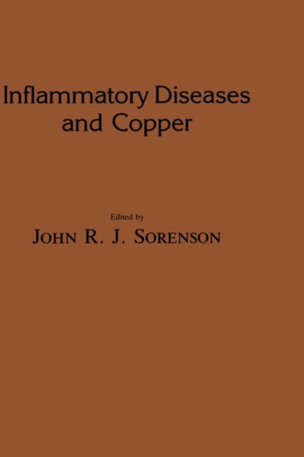 Cover for John R. J. Sorenson · Inflammatory Diseases and Copper: The Metabolic and Therapeutic Roles of Copper and Other Essential Metalloelements in Humans - Experimental Biology and Medicine (Hardcover Book) [1982 edition] (1982)