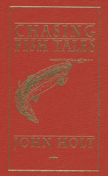 Cover for John Holt · Chasing Fish Tales (Læderbog) [Limited edition] (1993)