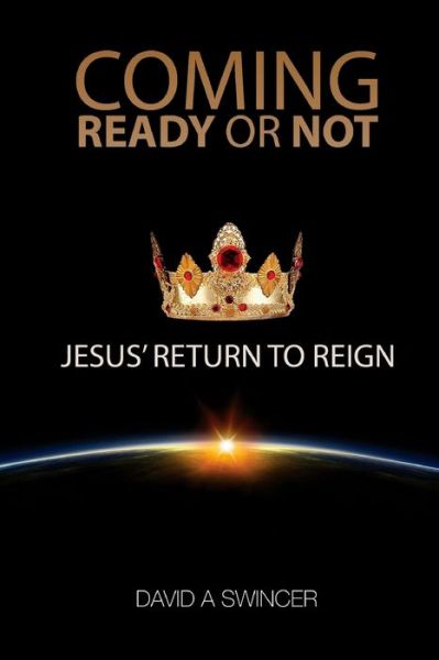 Cover for David A Swincer · COMING : Ready or Not : JESUS' Return to Reign (Paperback Book) (2017)