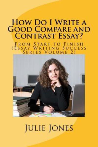 Cover for Julie Jones · How Do I Write a Good Compare and Contrast Essay? (Paperback Book) (2016)