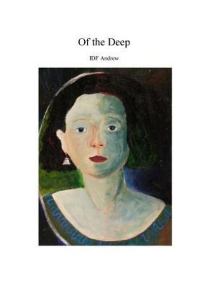 Of The Deep - Idf Andrew - Livros - William Cornelius Harris publishing - 9780993229374 - 11 de maio de 2016