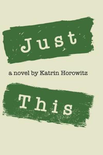 Cover for Katrin Horowitz · Just This (Paperback Book) (2018)