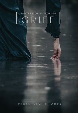 Cover for Pixie Lighthorse · Prayers of Honoring Grief (Hardcover Book) (2019)