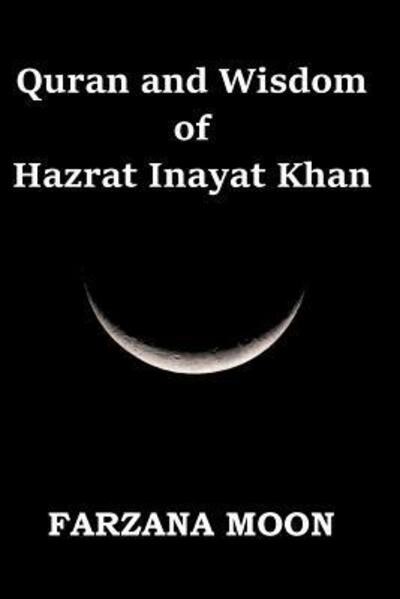 Cover for Farzana Moon · Quran and Wisdom  of  Hazrat Inayat Khan (Paperback Book) (2018)