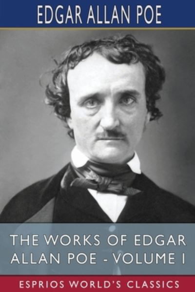The Works of Edgar Allan Poe - Volume I (Esprios Classics) - Edgar Allan Poe - Books - Blurb - 9781006654374 - April 26, 2024