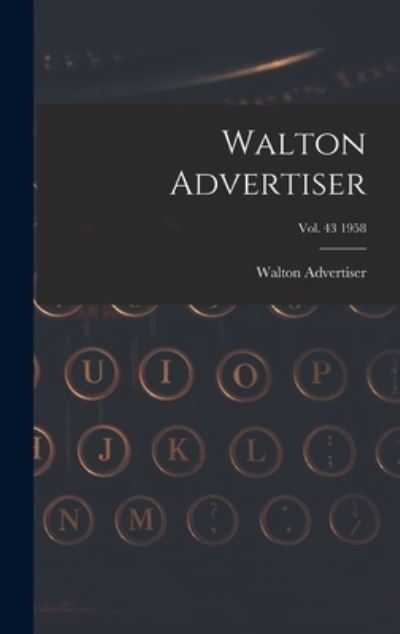 Cover for Walton Advertiser · Walton Advertiser; Vol. 43 1958 (Hardcover Book) (2021)