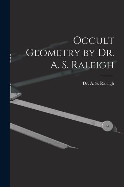 Cover for Dr a S Raleigh · Occult Geometry by Dr. A. S. Raleigh (Paperback Bog) (2021)