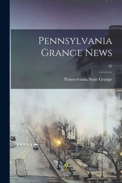 Cover for Pennsylvania State Grange · Pennsylvania Grange News; 42 (Taschenbuch) (2021)