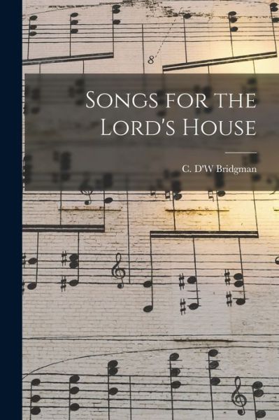 Cover for C D'w Bridgman · Songs for the Lord's House (Paperback Book) (2021)