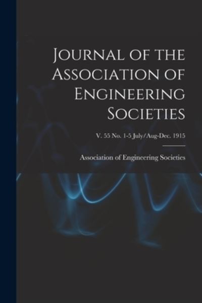 Cover for Association of Engineering Societies · Journal of the Association of Engineering Societies; v. 55 no. 1-5 July / Aug-Dec. 1915 (Paperback Book) (2021)