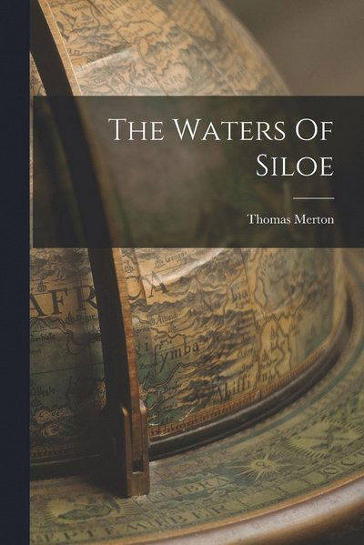 The Waters Of Siloe - Thomas Merton - Bøger - Legare Street Press - 9781015423374 - 26. oktober 2022