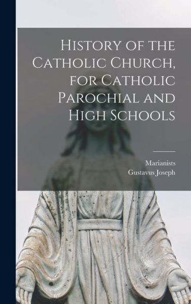 Cover for Marianists · History of the Catholic Church, for Catholic Parochial and High Schools (Book) (2022)