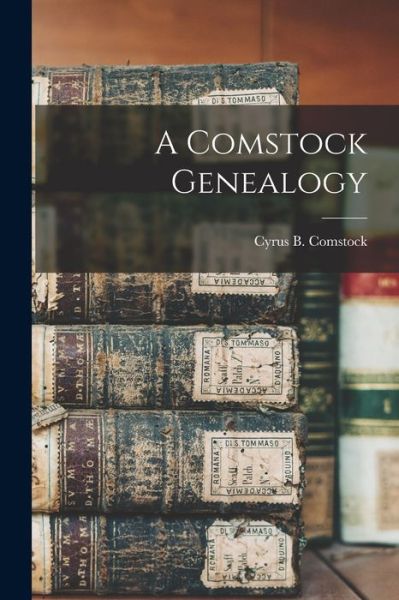 Cover for Cyrus B. Comstock · Comstock Genealogy (Book) (2022)