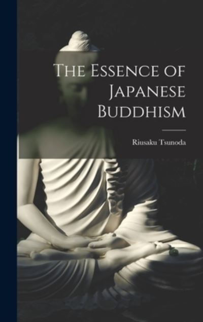 Cover for Riusaku Tsunoda · Essence of Japanese Buddhism (Book) (2022)