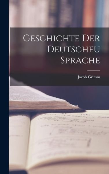 Cover for Jacob Grimm · Geschichte der Deutscheu Sprache (Book) (2022)