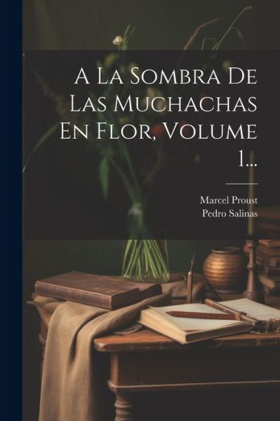 La Sombra De Las Muchachas en Flor, Volume 1... - Marcel Proust - Livros - Creative Media Partners, LLC - 9781021376374 - 18 de julho de 2023