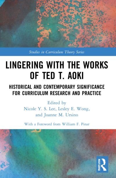 Cover for William F. Pinar · Lingering with the Works of Ted T. Aoki: Historical and Contemporary Significance for Curriculum Research and Practice - Studies in Curriculum Theory Series (Paperback Book) (2023)