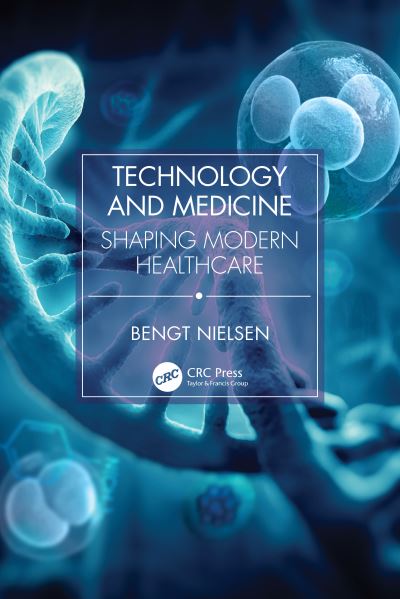 Cover for Bengt Nielsen · Technology and Medicine: Shaping Modern Healthcare (Paperback Book) (2023)