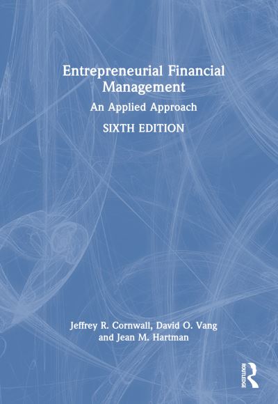 Cornwall, Jeffrey R. (Belmont University, USA) · Entrepreneurial Financial Management: An Applied Approach (Paperback Book) (2024)