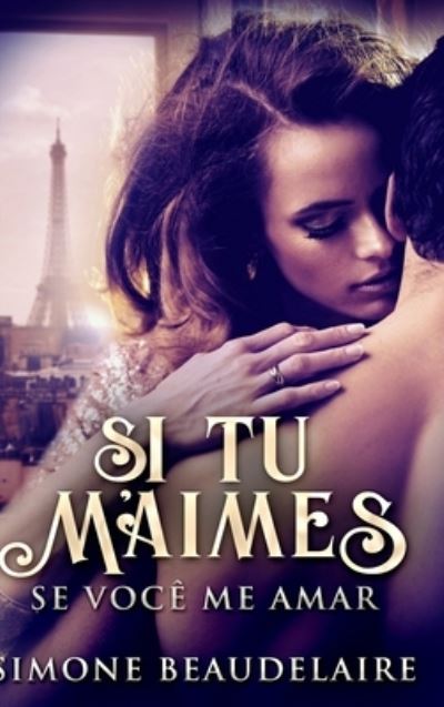 Si Tu M'Aimes - Se Voce Me Amar - Simone Beaudelaire - Książki - Blurb - 9781034390374 - 21 grudnia 2021