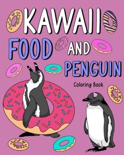 Kawaii Food and Penguin Coloring - Paperland - Books - Blurb - 9781034949374 - August 23, 2024