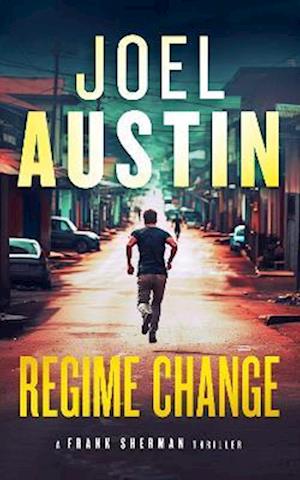 Cover for Joel Austin · Regime Change: A Military Thriller Where Loyalty Still Matters and Justice Isn’t Clean - Frank Sherman Thrillers (Paperback Book) (2025)