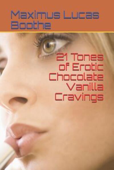 Cover for Maximus Lucas Boothe · 21 Tones of Erotic Chocolate Vanilla Cravings (Paperback Book) (2019)