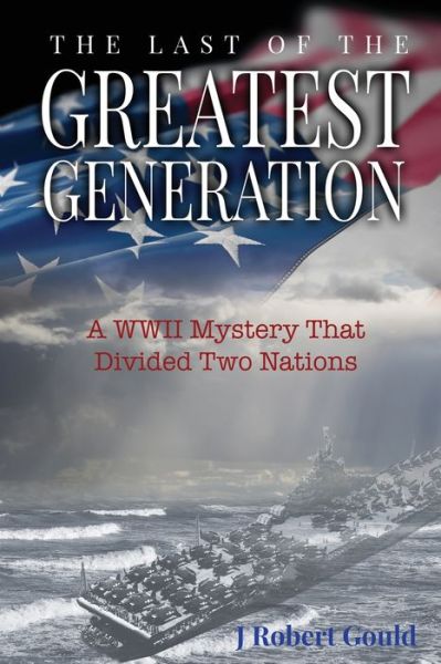 Cover for J. Robert Gould · Last of the Greatest Generation (Book) (2023)