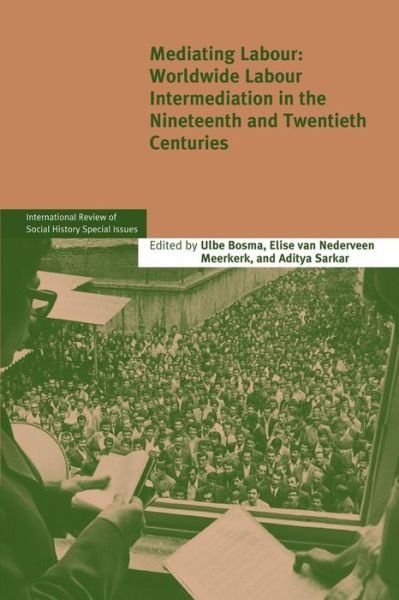 Cover for Ulbe Bosma · Mediating Labour: Worldwide Labour Intermediation in the Nineteenth and Twentieth Centuries - International Review of Social History Supplements (Pocketbok) (2013)