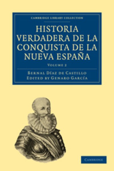 Cover for Bernal Diaz del Castillo · Historia Verdadera de la Conquista de la Nueva Espana - Cambridge Library Collection - Latin American Studies (Paperback Book) (2010)
