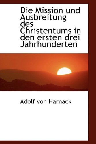 Cover for Adolf Von Harnack · Die Mission Und Ausbreitung Des Christentums in den Ersten Drei Jahrhunderten (Paperback Bog) [German edition] (2009)