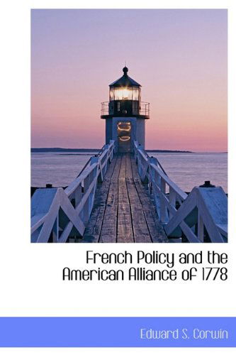 Cover for Edward S. Corwin · French Policy and the American Alliance of 1778 (Hardcover Book) (2009)