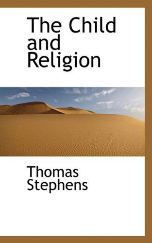 Cover for Thomas Stephens · The Child and Religion (Taschenbuch) (2009)