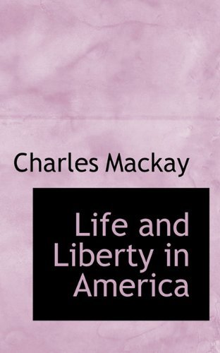 Cover for Charles Mackay · Life and Liberty in America (Paperback Bog) (2009)