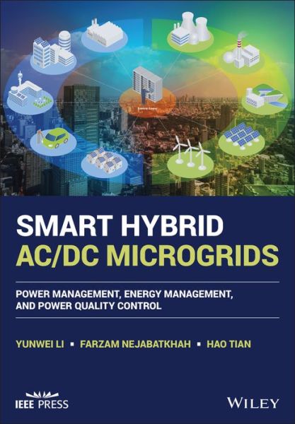 Cover for Yunwei Ryan Li · Smart Hybrid AC/DC Microgrids: Power Management, Energy Management, and Power Quality Control - IEEE Press (Hardcover Book) (2022)