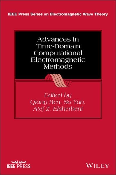 Advances in Time-Domain Computational Electromagnetic Methods - IEEE Press Series on Electromagnetic Wave Theory - Q Ren - Books - John Wiley & Sons Inc - 9781119808374 - November 16, 2022