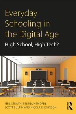 Cover for Selwyn, Neil (Monah University, Australia) · Everyday Schooling in the Digital Age: High School, High Tech? (Paperback Bog) (2017)