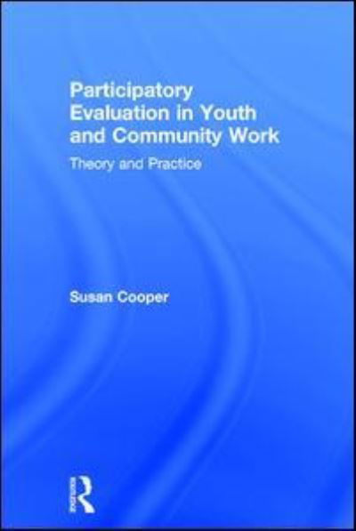 Cover for Susan Cooper · Participatory Evaluation in Youth and Community Work: Theory and Practice (Hardcover bog) (2017)