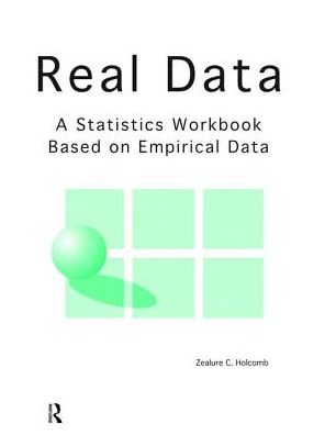 Real Data: A Statistics Workbook Based on Empirical Data - Zealure Holcomb - Books - Taylor & Francis Ltd - 9781138465374 - August 15, 2017