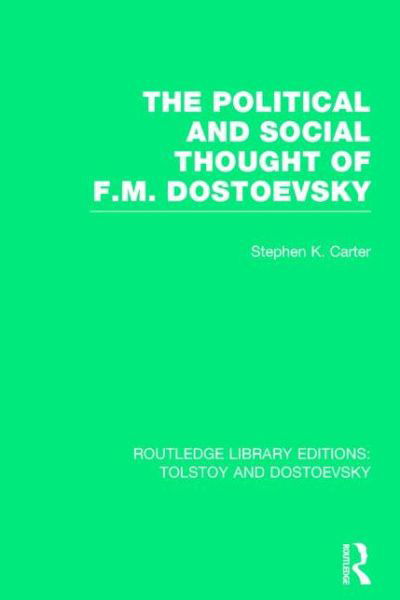 Cover for Stephen Carter · The Political and Social Thought of F.M. Dostoevsky - Routledge Library Editions: Tolstoy and Dostoevsky (Taschenbuch) (2016)
