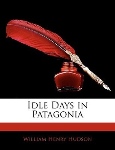 Cover for Hudson · Idle Days in Patagonia (Book)
