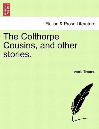 Cover for Annie Thomas · The Colthorpe Cousins, and Other Stories. (Paperback Book) (2011)