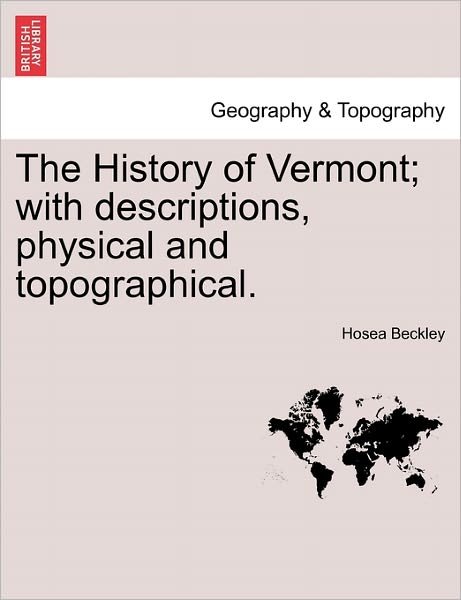 Cover for Hosea Beckley · The History of Vermont; with Descriptions, Physical and Topographical. (Paperback Bog) (2011)