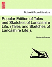 Cover for Benjamin Brierley · Popular Edition of Tales and Sketches of Lancashire Life. (Tales and Sketches of Lancashire Life.). (Taschenbuch) (2011)