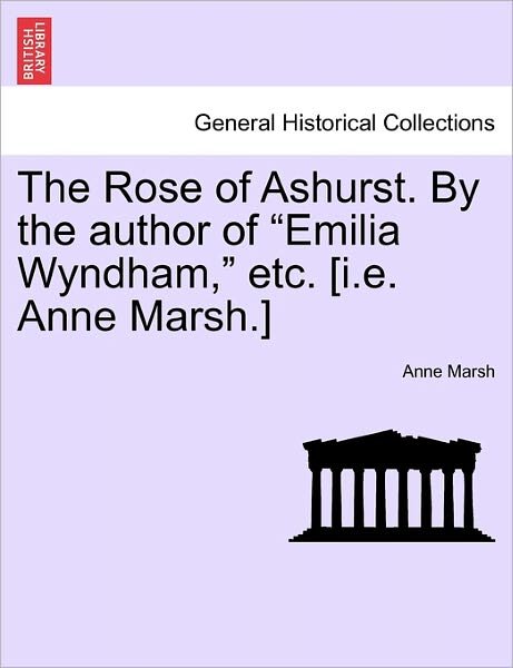 Cover for Anne Marsh · The Rose of Ashurst. by the Author of (Paperback Bog) (2011)