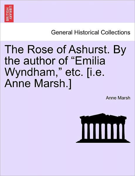 Cover for Anne Marsh · The Rose of Ashurst. by the Author of (Paperback Book) (2011)