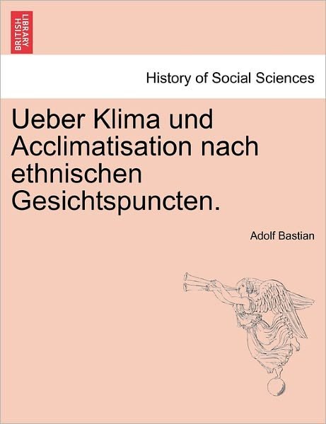 Cover for Adolf Bastian · Ueber Klima Und Acclimatisation Nach Ethnischen Gesichtspuncten. (Pocketbok) (2011)