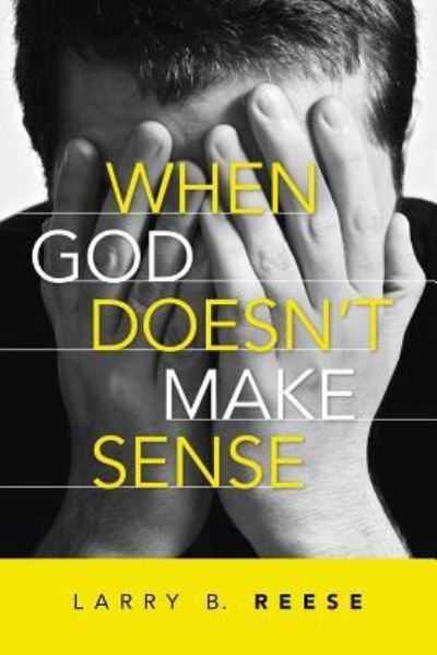 Cover for Larry Reese · When God Doesn't Make Sense (Paperback Book) (2011)