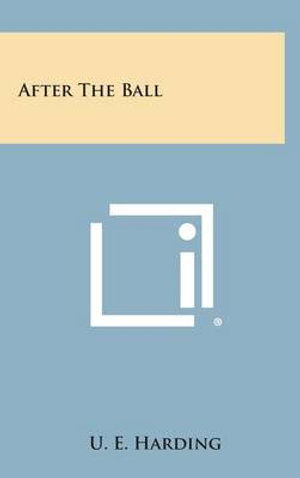 Cover for U E Harding · After the Ball (Gebundenes Buch) (2013)