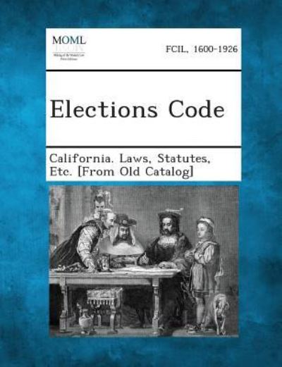 Cover for Statutes Etc [from O California Laws · Elections Code (Paperback Book) (2013)